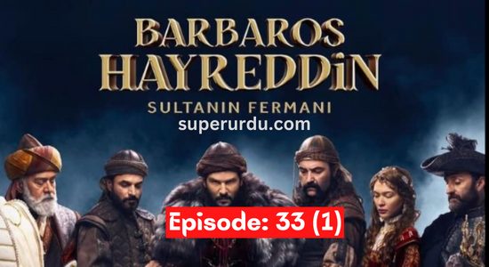 Barbaros Hayreddin Sultanin Fermani in Urdu, English, Arabic and Bangla Subtitles (Barbaros Season-2) : Episode 33(1)